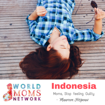 INDONESIA: Moms, Stop Feeling Guilty